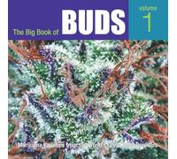 The Big Book of Buds: Marijuana Varieties from the World's Great Seed Breeders