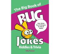 The Big Book of Bug Jokes, Riddles & Trivia: Icky, Sticky Puns & Stingers for Kids & Adults