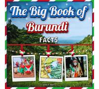 The Big Book of Burundi Facts: An Educational Country Travel Picture Book for Kids about History, Destination Places, Animals, and Many More