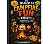 The Big Book of Campfire Fun for Kids: 1000+ Activities,Stories,Mysteries,Riddles,Challenges,Games and Outdoor Adventures for Ages 8-12