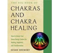 The Big Book of Chakras and Chakra Healing by Susan Susan Shumsky Shumsky Susan Susan Shumsky Shumsky (Auteur)