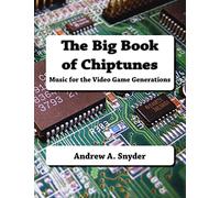 The Big Book of Chiptunes: Music for the Video Game Generations