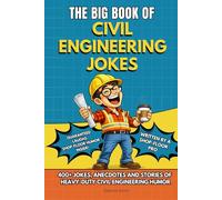 THE BIG BOOK OF CIVIL ENGINEERING JOKES: A Hilarious Joke Book for Civil Engineers - Engineering Humor, Construction Site Jokes, Office Laughs & the ... Civil, Structural & Construction Engineers