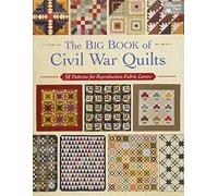 The Big Book of Civil War Quilts: 58 Patterns for Reproduction-Fabric Lovers