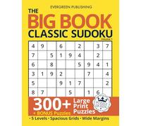 The BIG Book of Classic Sudoku, Volume 1: Large Print: 300+ All-New Puzzles, 5 Difficulty Levels, Bonus Puzzles