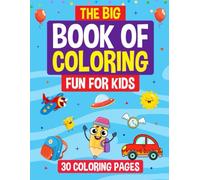 The Big Book Of Coloring Fun For Kids: 30 Coloring Pages