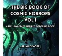 The Big Book of Cosmic Horrors Vol I: 150 Lovecraft-Inspired Horror Illustrations