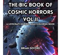 The Big Book of Cosmic Horrors Vol II:: 150 Lovecraft-Inspired Horror Illustrations for Coloring
