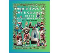 The Big Book of Cut & Collage: Book 2: Cute Christmas Animals