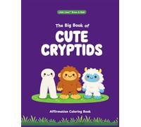 The Big Book of Cute Cryptids: An Affirmation Coloring Book for Kids