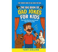 The Big Book of Dad Jokes for Kids: Over 600 Hilarious and Cheesy Dad Jokes For Kids