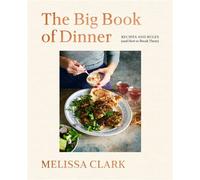 The Big Book of Dinner Recipes and Rules (and How to Break Them) - Melissa Clark - Clarkson Potter - ebook (ePub) - Livre
