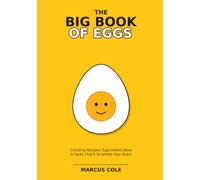 The Big Book of Eggs: Cracking Recipes, Egg-cellent Jokes & Facts That'll Scramble Your Brain