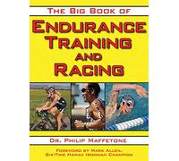 The Big Book of Endurance Training and Racing by Philip Maffetone Maffetone, Philip (Auteur)