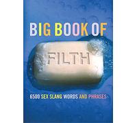 The Big Book of Filth: 6500 Sex Slang Words and Phrases
