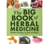 The Big Book of Herbal Medicine 300 Natural Remedies for Health and Wellness by Tina Sams Tina Sams (Auteur)