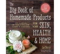 The Big Book of Homemade Products for Your Skin Health and Home by Jan Berry Jan Berry (Auteur)