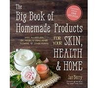 The Big Book of Homemade Products for Your Skin, Health & Home: Easy, All-Natural DIY Projects Using Herbs, Flowers & Other Plants