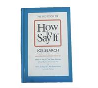 The Big Book of How to Say It Job Search, Complete Guide for Resume Writing and Job Interviews by Brad Karsh and Linda Matias, Career Development