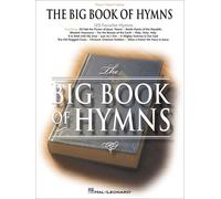 The Big Book Of Hymns Piano/Vocal/Guitar Sheet Music And Songbook 125 Christian Hymns For Worship, Church, And Home Sacred Music Collection For Pianists, Choirs, And Music Teachers