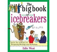 The Big Book of Icebreakers: Quick, Fun Activities for Energizing Meetings and Workshops