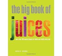 The Big Book of Juices: More Than 400 Natural Blends for Health and Vitality Every Day Savona, Natalie (Auteur)
