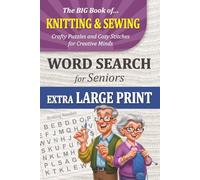 The Big Book of Knitting & Sewing Word Search for Seniors: Extra-Large Print Puzzles for Crafters Who Love to Stitch and Sew