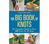 The Big Book of Knots: The complete guide to over 300 knots for all uses