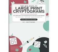The Big Book of Large Print Cryptograms: 500 Large Print Cryptogram Puzzles for Adults and Seniors - Easy, Medium & Hard - Public Domain Quotes with Verified Sources - Complete Solutions