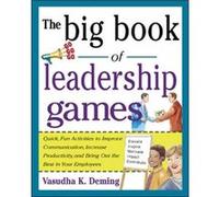 The Big Book of Leadership Games Quick Fun Activities to Improve Communication Increase Productivity and Bring Out the Best in Employees by Vasudha Deming Deming, Vasudha, Deming Vasudha (Auteur)