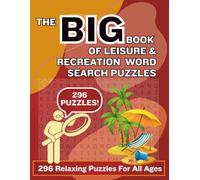 The Big Book of Leisure & Recreation Word Search Puzzles: 296 Relaxing Puzzles For All Ages