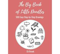 The Big Book of Little Doodles: 500 Easy Step-by-Step Drawings