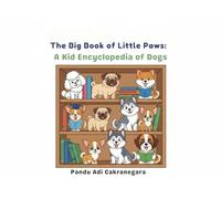 The Big Book of Little Paws: A Kid Encyclopedia of Dogs: Animal Kingdom Series