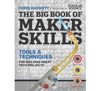 The Big Book of Maker Skills (Popular Science): Tools & Techniques for Building Great Tech Projects