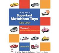 The Big Book of Superfast Matchbox Toys: 1969-2004 Basic Models & Variation Lists