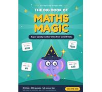 The Big Book of Maths Magic: Vedic maths tricks for kids aged 9-12 - Volume One