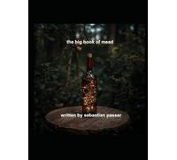 the big book of mead: a comprehensive guide to making mead