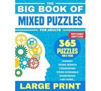 The Big Book Of Mixed Puzzles For Adults: 365 Assorted Puzzles and Brain Teasers For a Year. Relaxing Large Print Variety Puzzle Book For Adults ... Search, Sudoku, Crossword, Mazes and More.