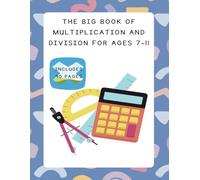 The big book of multiplication and division for ages 7-11 years: Times Tables and division ages 7-11: Ideal for home learning