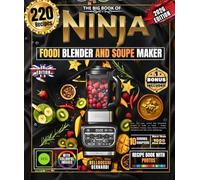 The Big Book of Ninja Foodi Blender and Soup Maker: Over 220 easy, varied, and illustrated recipes to make at home - Soups, Smoothies, Sauces, Jams, ... Desserts, and much more for winter and spring