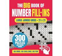 The Big Book of Number Fill-Ins: 300 Jumbo Number Fill-In Puzzles for Adults in Large Grids (21x21)
