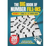 The Big Book of Number Fill-Ins Volume 2: 300 Jumbo Number Fill-In Puzzles for Adults in Large 21x21 Grids