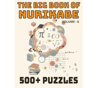 The Big Book of Nurikabe: 500+ Logic Puzzles: A Giant Collection of Relaxing Brain Teaser Games for Puzzle Lovers | Japanese Logic Grid Puzzles for ... 8.5x11 inches, 260 Pages | Solution included