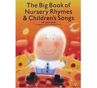 The Big Book Of Nursery Rhymes & Children's Songs: 169 Classic Songs Arranged For Piano, Voice And Guitar