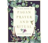 The Big Book of Pagan Prayer and Ritual by Ceisiwr Ceisiwr Serith Serith Ceisiwr Ceisiwr Serith Serith (Auteur)