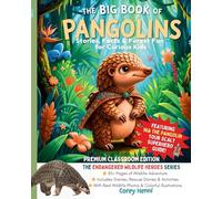 The Big Book of Pangolins: Stories, Facts & Forest Fun Endangered Wildlife Heroes - Premium Classroom Edition