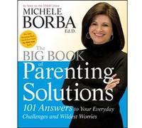 The Big Book of Parenting Solutions by Borba & Michele Palm Springs & California Michele Borba (Auteur)