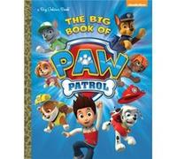 The Big Book of Paw Patrol Paw Patrol by Golden Books Golden Books (Auteur)
