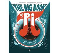 The Big Book of Pi: The Famous Number You Can Never Know