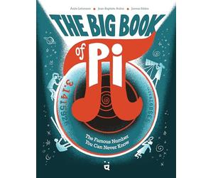 The Big Book of Pi: The Famous Number You Can Never Know
